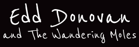 Edd Donovan and The Wandering Moles
