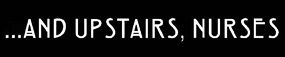 ...and Upstairs, Nurses